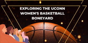 Exploring the UConn Women's Basketball Boneyard